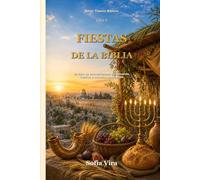 Fiestas de la Biblia: Un libro de descubrimiento para jóvenes, familias y escuelas dominicales