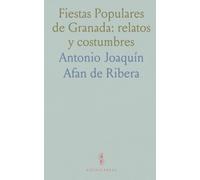 Fiestas Populares de Granada: relatos y costumbres: Un paseo por plazas, procesiones y verbenas que trazan la vida festiva y cotidiana de la ciudad
