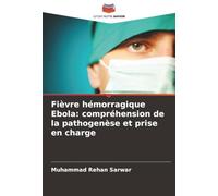 Fièvre hémorragique Ebola: compréhension de la pathogenèse et prise en charge