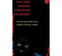 "FIFA 2025: Winning Strategies Unlocked": Elite Techniques for Dominating FIFA 2025