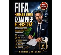 FIFA FOOTBALL AGENT EXAM PREP 2026-2027: Transfer Regulations, Contract Negotiation Scenarios, Practice Questions with Detailed Rationales