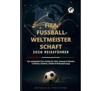 FIFA Fußball-Weltmeisterschaft 2026 Reiseführer (German Edition): Der komplette Fan-Guide für USA, Kanada & Mexiko (Tickets, Stadien, Städte & Reiseplanung) (Wayfare & Co. Travel Guides Series)