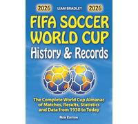 FIFA SOCCER WORLD CUP History and Records: The complete Almanac with all the matches, results, statistics, data of all the World Cups since 1930 to today. Version for the USA (Soccer Smarts Series)