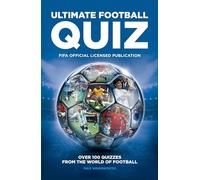 FIFA Ultimate Football Quiz: Over 100 quizzes from the world of football