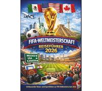 Fifa Weltmeisterschaft 2026: Umfassender Reise- und Sportführer zur FIFA-Weltmeisterschaft 2026
