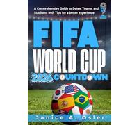 FIFA World Cup 2026 Countdown: A Comprehensive Guide to Dates, Teams, and Stadiums with Tips for a better experience