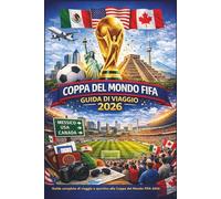 Fifa World Cup 2026: Guida completa di viaggio e sport alla Coppa del Mondo FIFA 2026