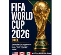 FIFA WORLD CUP 2026 GUIDE: The Football Fan Companion to All 48 Teams, Host Cities, Tactics, Stars, and Match Tracker