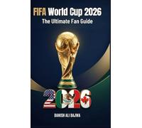 FIFA World Cup 2026: The Ultimate Fan Guide