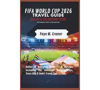 FIFA WORLD CUP 2026 TRAVEL GUIDE 2026: SECONDARY HOST CITIES EDITION: Dallas & Arlington 2026 - 9 Matches Including the Semifinal: Budget Stays, Texas ... Tips (World Cup 2026 Travel Guide Series)
