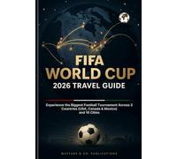 FIFA World Cup 2026 Travel Guide: Experience the Biggest Football Tournament Across 3 Countries (USA, Canada & Mexico) and 16 Cities (Wayfare & Co. Travel Guides Series)