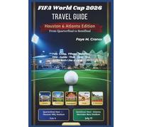 FIFA World Cup 2026 Travel Guide: Houston & Atlanta Edition: Two Cities. Fifteen Matches. One Guide That Gets You Inside Both Like a Local (World Cup 2026 Travel Guide Series)