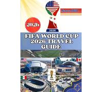 FIFA WORLD CUP 2026 TRAVEL GUIDE: Your Ultimate Insider Playbook to the 2026 World Cup: Travel, Stadiums, Food & Culture Made Easy