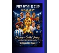 FIFA WORLD CUP BIOGRAPHY: Chasing the Golden Trophy: Inside the FIFA World Cup Story