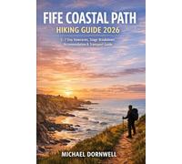 Fife Coastal Path Hiking Guide 2026: 5-7 Day Itineraries, Stage Breakdown, Accommodation & Transport Guide