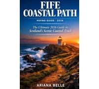 FIFE COASTAL PATH HIKING GUIDE 2026: The Ultimate 2026 Guide to Scotland’s Scenic Coastal Trail (Wanderfar: A Global Hiking Companion Series)