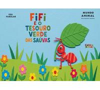FIFI E O TESOURO VERDE DAS SAÚVAS (MUNDO ANIMAL PARA PEQUENOS CURIOSOS)