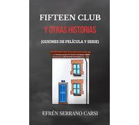 FIFTEEN CLUB Y OTRAS HISTORIAS: GUIONES DE PELÍCULA Y SERIE
