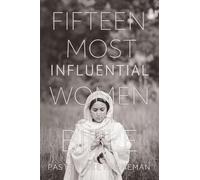 Fifteen Most Influential Women Of The Bible