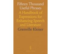 Fifteen Thousand Useful Phrases: A Handbook of Expressions for Enhancing Speech and Literature