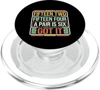 Fifteen Two Fifteen Four A Pair Is Six Got It --- PopSockets PopGrip para MagSafe