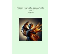 Fifteen years of a dancer's life (Classic Books)