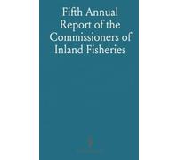 Fifth Annual Report of the Commissioners of Inland Fisheries: Made to the General Assembly at Its January Session, A. D. 1875