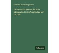 Fifth Annual Report of the State Minealogist, for the Year Ending May 15, 1885