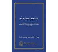 Fifth avenue events: a brief account of some of the most interesting events which have occured on the avenue