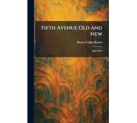 Fifth Avenue Old and New: 1827-1924