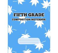 Fifth Grade Composition Notebook: Wide Ruled for 5th Grade Composition| Blue cover | Back to school writing journal