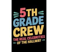 Fifth Grade Crew The Real Celebrities of The Hallway: 6X9" 110 pages notebook