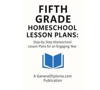 Fifth Grade Homeschool Lesson Plans: Step-by-Step Weekly Homeschool Lesson Plans: How to Align with Standards and Allow Flexibility for an Engaging ... Weekly Homeschool Lesson Plans (Grades 1-6))