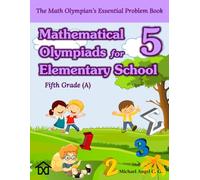 (Fifth Grade) Mathematical Olympiads for Elementary School: Children 10 to 11 - Challenging Problems with Key Answers and Detailed Solutions ... for Elementary, Middle and High School)