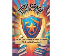 Fifth Grade Survival Guide: Study Tips and Confidence Booster for Fifth Graders (The School Survival Guide Series)