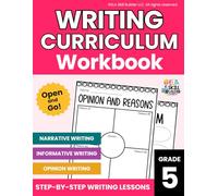 Fifth Grade Writing Curriculum Workbook: Narrative Writing, Opinion Writing, Informative Writing 5th Grade, Grade 5 Daily Writing Practice, Homeschool ... (Elementary Grammar & Writing Workbooks)