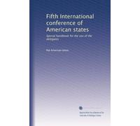 Fifth International conference of American states: Special handbook for the use of the delegates: Volume 6
