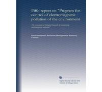 Fifth report on "Program for control of electromagnetic pollution of the environment: the assessment of biological hazards of nonionizing electromagnetic radiation"