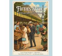 FIFTIES STYLE - Um livro para colorir no estilo Mid-Century: 40 ilustrações vintage inspiradas na moda dos anos 50, na vida retrô e no design Mid-Century - adolescentes e adultos
