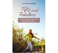 Fifty And Fabulous - A Woman Over 50 Is More Than Just A Simple Number