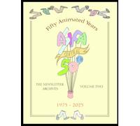 Fifty Animated Years - ASIFA Central: The Newsletters - Volume II in GLORIOUS BLACK AND WHITE!