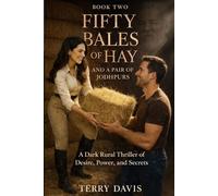 Fifty Bales of Hay and a Pair of Jodhpurs: A Dark Rural Thriller of Desire, Power, and Secrets (The Ashmore Grange Series)