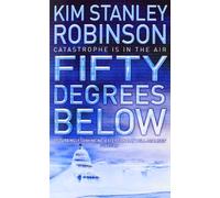 FIFTY DEGREES BELOW: A Visionary Thriller of Climate Change Disaster and National Security Secrets