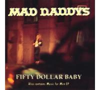 Fifty Dollar Baby/Music For Men by Mad Daddys