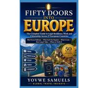 FIFTY DOORS INTO EUROPE: The Complete Guide to Legal Residence, Work and Citizenship Across 27 European Countries