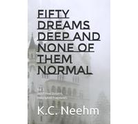 Fifty Dreams Deep and None of Them Normal: Vol.1 Unfiltered Dreams, Unscripted Fragments