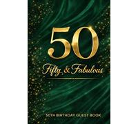 Fifty & Fabulous: 50th Birthday Guest Book: Elegant Keepsake for Celebrating a Special 50th Birthday