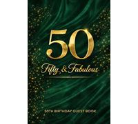 Fifty & Fabulous: 50th Birthday Guest Book: Elegant Keepsake for Celebrating a Special 50th Birthday