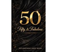 Fifty & Fabulous: 50th Birthday Guest Book | Elegant Party Keepsake | Memories, Wishes and Messages