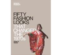 Fifty Fashion Looks That Changed The 1970s (ebook)